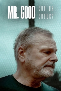 Watch Mr. Good: Cop or Crook? (2022) Online FREE