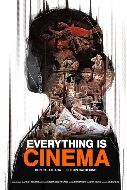 Watch Everything Is Cinema (2021) Online FREE