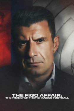 Watch The Figo Affair: The Transfer that Changed Football (2022) Online FREE