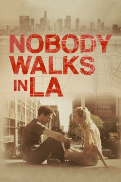 Watch Nobody Walks in L.A. (2015) Online FREE
