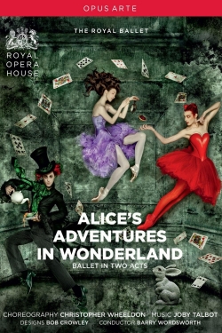 Watch Alice's Adventures in Wonderland (Royal Opera House) (2011) Online FREE