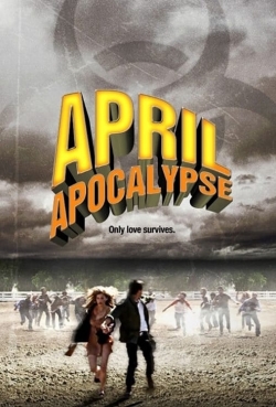 Watch April Apocalypse (2013) Online FREE