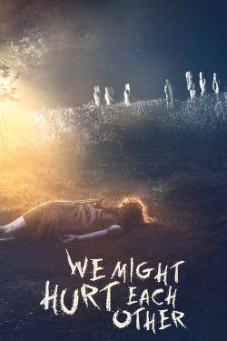 Watch We Might Hurt Each Other (2022) Online FREE