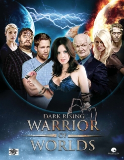 Watch Dark Rising: Warrior of Worlds (2014) Online FREE