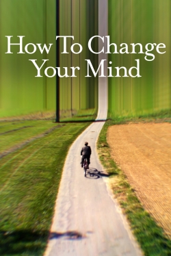 Watch How to Change Your Mind (2022) Online FREE