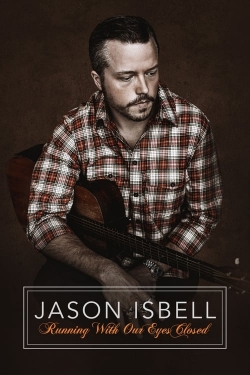 Watch Jason Isbell: Running With Our Eyes Closed (2023) Online FREE