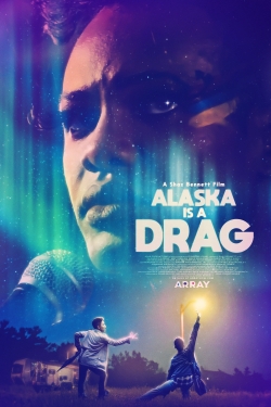 Watch Alaska Is a Drag (2017) Online FREE