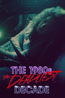 Watch The 1980s: The Deadliest Decade (2016) Online FREE