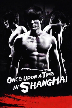 Watch Once Upon a Time in Shanghai (2014) Online FREE