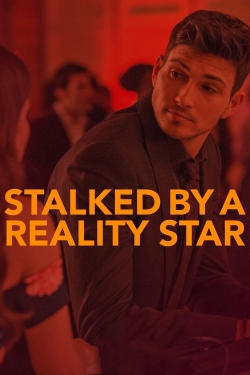 Watch Stalked by a Reality Star (2018) Online FREE