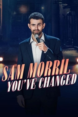 Watch Sam Morril: You've Changed (2024) Online FREE