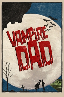 Watch Vampire Dad (2018) Online FREE