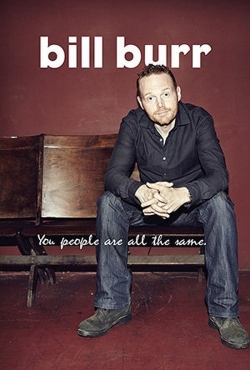 Watch Bill Burr: You People Are All The Same (2012) Online FREE