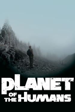 Watch Planet of the Humans (2019) Online FREE
