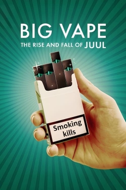 Watch Big Vape: The Rise and Fall of Juul (2023) Online FREE