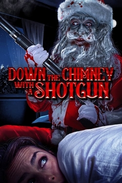 Watch Down the Chimney with a Shotgun (2022) Online FREE