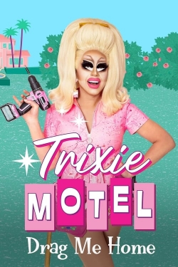 Watch Trixie Motel: Drag Me Home (2024) Online FREE