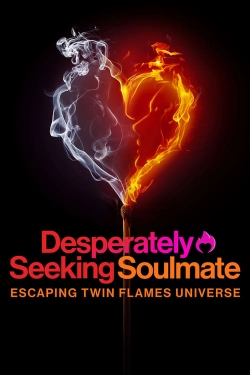 Watch Desperately Seeking Soulmate: Escaping Twin Flames Universe (2023) Online FREE