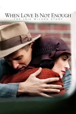 Watch When Love Is Not Enough: The Lois Wilson Story (2010) Online FREE