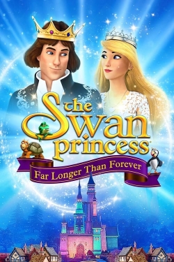 Watch The Swan Princess: Far Longer Than Forever (2023) Online FREE