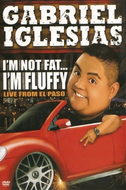 Watch Gabriel Iglesias: I'm Not Fat... I'm Fluffy (2009) Online FREE