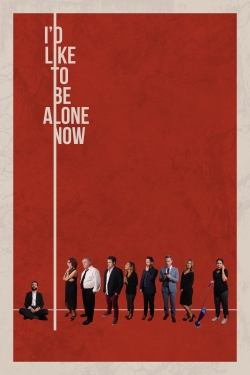 Watch I'd Like to Be Alone Now (2019) Online FREE