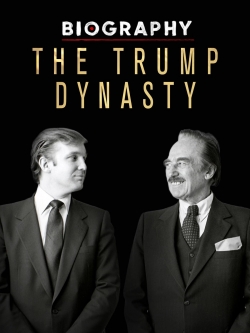 Watch Biography: The Trump Dynasty (2019) Online FREE