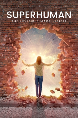 Watch Superhuman: The Invisible Made Visible (2020) Online FREE