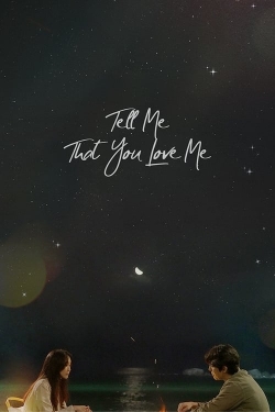 Watch Tell Me That You Love Me (2023) Online FREE