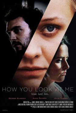 Watch How You Look at Me (2020) Online FREE