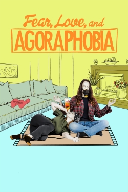 Watch Fear, Love, and Agoraphobia (2017) Online FREE