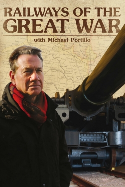 Watch Railways of the Great War with Michael Portillo (2014) Online FREE