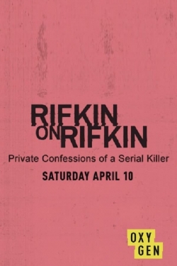 Watch Rifkin on Rifkin: Private Confessions of a Serial Killer (2021) Online FREE