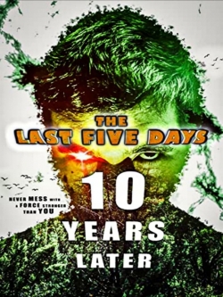 Watch The Last Five Days: 10 Years Later (2021) Online FREE