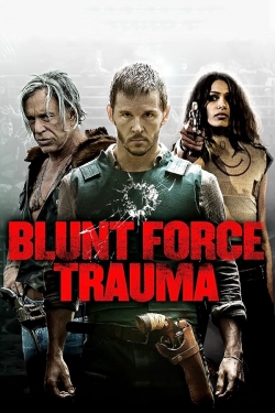 Watch Blunt Force Trauma (2015) Online FREE