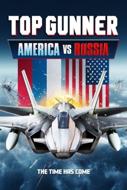 Watch Top Gunner: America vs. Russia (2023) Online FREE