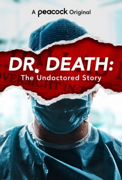 Watch Dr. Death: The Undoctored Story (2021) Online FREE