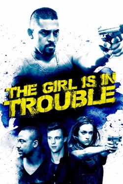 Watch The Girl Is in Trouble (2015) Online FREE