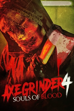 Watch Axegrinder 4: Souls of Blood (2022) Online FREE