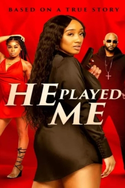 Watch He Played Me (2021) Online FREE