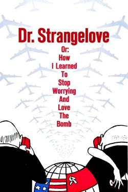 Watch Dr. Strangelove or: How I Learned to Stop Worrying and Love the Bomb (1964) Online FREE