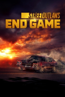 Watch Street Outlaws: End Game (2022) Online FREE