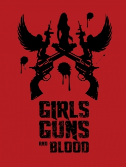 Watch Girls Guns and Blood (2019) Online FREE