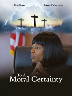 Watch To A Moral Certainty (2022) Online FREE