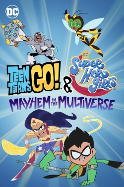 Watch Teen Titans Go! & DC Super Hero Girls: Mayhem in the Multiverse (2022) Online FREE
