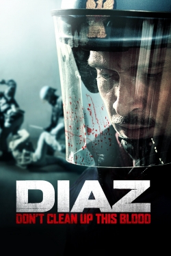 Watch Diaz - Don't Clean Up This Blood (2012) Online FREE