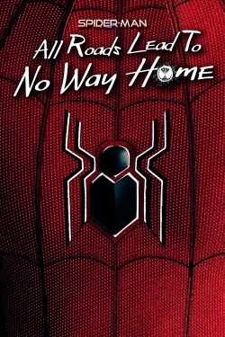 Watch Spider-Man: All Roads Lead to No Way Home (2022) Online FREE