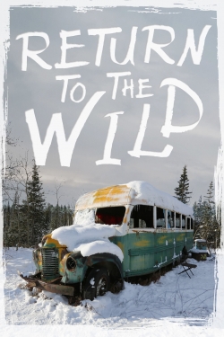 Watch Return to the Wild: The Chris McCandless Story (2014) Online FREE