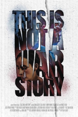 Watch This Is Not a War Story (2021) Online FREE