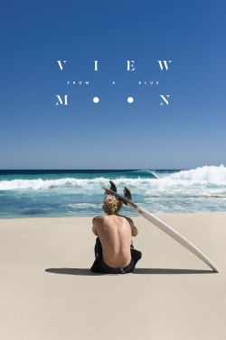 Watch View from a Blue Moon (2015) Online FREE